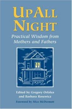 Paperback Up All Night: Practical Wisdom from Mothers and Fathers Book