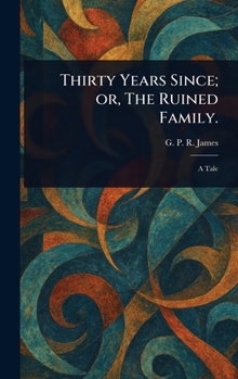 Hardcover Thirty Years Since; or, The Ruined Family. Book