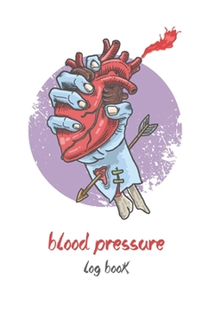 Blood Pressure Log Book: Blood Pressure Log Book Record journal useful for Monitor and Track your Blood Pressure Heart Rate, Weight & Comment Notes Daily diary can use for women and men