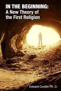 Paperback In The Beginning: A New Theory of the First Religion Book