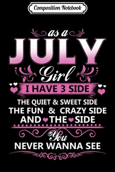 Composition Notebook: July Girl I Have Three Sides Birthday Gift lover Journal/Notebook Blank Lined Ruled 6x9 100 Pages