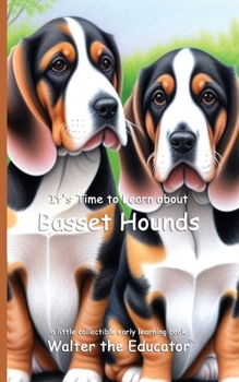 It's Time to Learn about Basset Hounds (Walter the Educator's Collectible Early Learning Book)