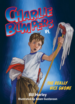 Charlie Bumpers vs. the Really Nice Gnome - Book #2 of the Charlie Bumpers