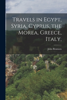 Paperback Travels in Egypt, Syria, Cyprus, the Morea, Greece, Italy, Book