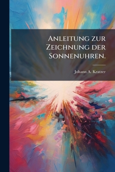 Paperback Anleitung zur Zeichnung der Sonnenuhren. [German] Book