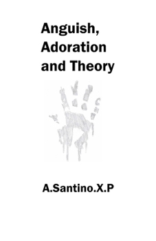 Paperback Anguish, Adoration and Theory: Poetry Collection Book