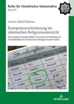 Hardcover Kompetenzorientierung im islamischen Religionsunterricht: Eine Analyse ausgewaehlter Curricula als Beitrag zur Fachdidaktik des islamischen Religionsu [German] Book