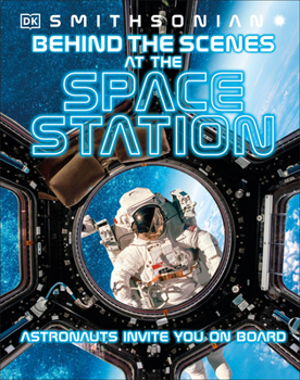 Hardcover Behind the Scenes at the Space Stations: Your All Access Guide to the World's Most Amazing Space Station Book