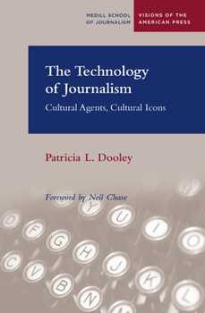 Paperback The Technology of Journalism: Cultural Agents, Cultural Icons Book