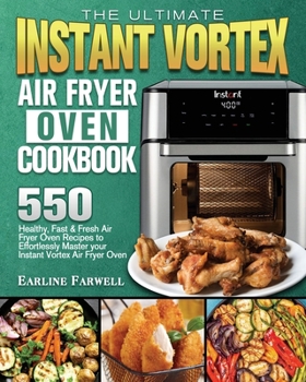 Paperback The Ultimate Instant Vortex Air Fryer Oven Cookbook Book