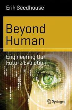 Paperback Beyond Human: Engineering Our Future Evolution Book