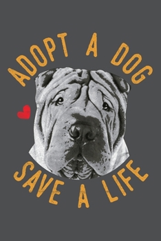 Paperback Adopt A Dog Save A Life: Chinese Shar-Pei Lined Journal Notebook Book