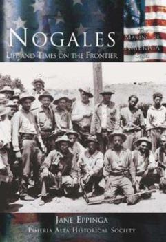 Paperback Nogales: Life and Times on the Frontier Book
