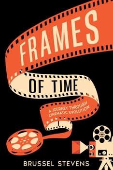 Paperback Frames of Time: A Journey Through Cinematic Evolution Book