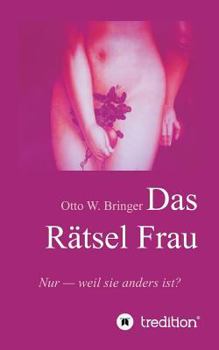 Paperback Das Rätsel Frau: Nur weil sie anders ist? [German] Book