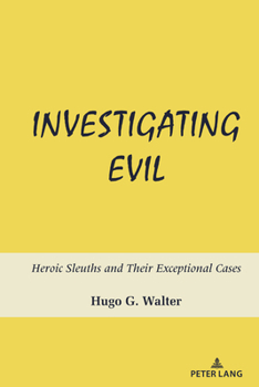 Hardcover Investigating Evil: Heroic Sleuths and Their Exceptional Cases Book