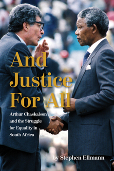Hardcover And Justice for All: Arthur Chaskalson and the Struggle for Equality in South Africa Book