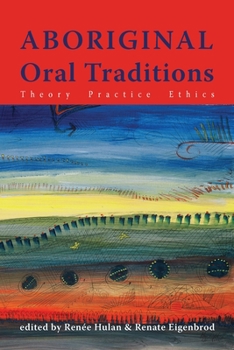 Paperback Aboriginal Oral Traditions: Theory, Practice, Ethics Book