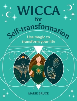 Hardcover Wicca for Self-Transformation: Use Magic to Transform Your Life Book