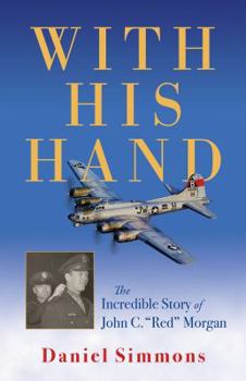 Paperback With His Hand: The Incredible Story of John C. "red" Morgan Book