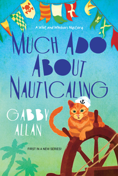 Much Ado about Nauticaling - Book #1 of the Whit and Whiskers Mystery