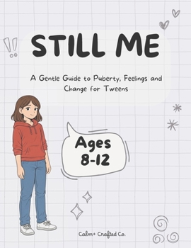 Paperback Still Me: A Gentle Guide to Puberty, Feelings and Change for Tweens Book