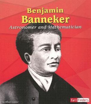 Benjamin Banneker: Astronomer and Mathematician (Fact Finders Biographies: Great African Americans)