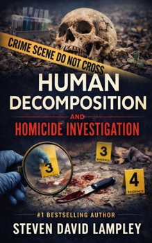 Basics of Human Decomposition and Homicide Investigation