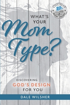 What's Your Mom Type?: Discovering God's Design for You