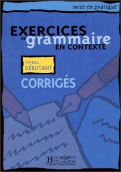 Paperback Exercices de Grammaire En Contexte: Corriges: Mise En Pratique [French] Book