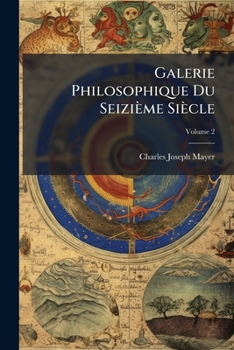 Paperback Galerie Philosophique Du Seizième Siècle [French] Book
