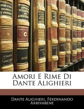 Paperback Amori E Rime Di Dante Alighieri [Italian] Book