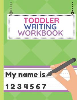 Paperback Toddler Writing Workbook: Workbook of Dotted Lined Handwriting Practice Paper Sheet Book for Girl, Boy, Kid, Toddler, Preschool, Kindergarten, N Book