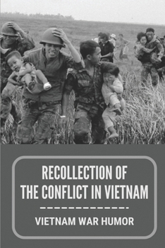 Recollection Of The Conflict In Vietnam: Vietnam War Humor: Comedy Of Soldier In Vietnam War