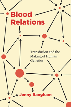 Paperback Blood Relations: Transfusion and the Making of Human Genetics Book