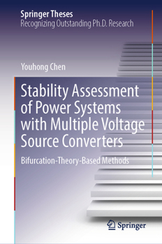 Hardcover Stability Assessment of Power Systems with Multiple Voltage Source Converters: Bifurcation-Theory-Based Methods Book