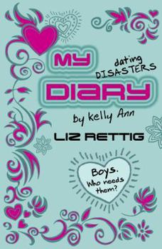 My Dating Disasters Diary - Book #3 of the Diaries of Kelly Ann