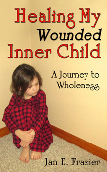 Paperback Healing My Wounded Inner Child: A Journey to Wholeness Book