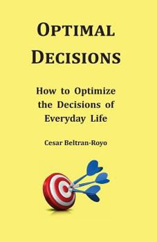 Paperback Optimal Decisions: How to Optimize the Decisions of Everyday Life Book
