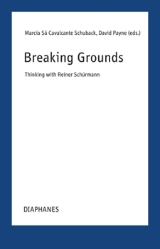 Breaking Ground: Thinking with Reiner Schürmann