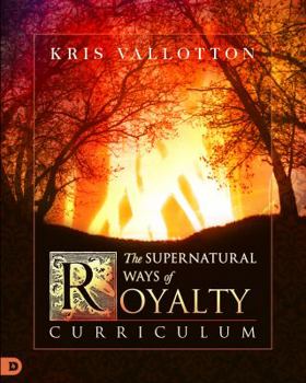 Paperback The Supernatural Ways of Royalty Curriculum: Discovering Your Rights and Privileges of Being a Son or Daughter of God Book