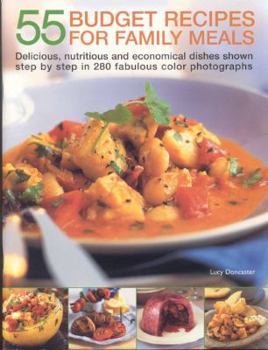 Paperback 55 Budget Recipes for Family Meals: Delicious, Nutritious and Economical Dishes Shown Step by Step in 280 Fabulous Colour Photographs Book