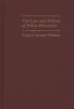 Hardcover The Law and Politics of Police Discretion Book