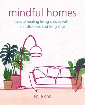 Paperback Mindful Homes: Create Healing Living Spaces with Mindfulness and Feng Shui Book