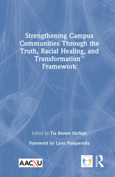 Hardcover Strengthening Campus Communities Through the Truth, Racial Healing, and Transformation Framework Book