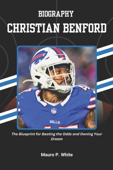 BIOGRAPHY OF CHRISTIAN BENFORD: The Blueprint for Beating the Odds and Owning Your Dream (Court Kings: The Stories Behind the Stars)