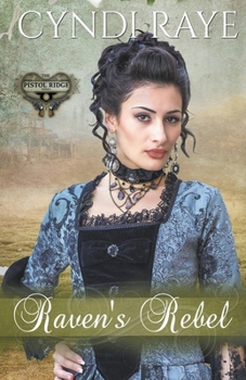 Raven's Rebel - Book #4 of the Pistol Ridge