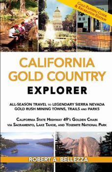 Paperback California Gold Country Explorer: ALL-SEASON TRAVEL TO LEGENDARY SIERRA NEVADA GOLD RUSH MINING TOWNS, TRAILS AND PARKS Book