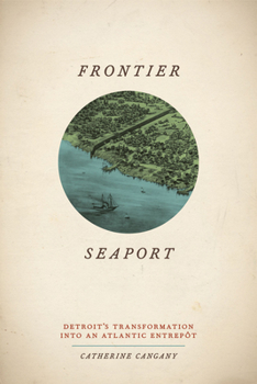 Hardcover Frontier Seaport: Detroit's Transformation Into an Atlantic Entrepôt Book