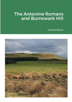 Paperback The Antonine Romans and Burnswark Hill Book